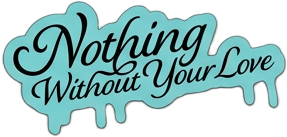 Nothing Without Your Love sticker
